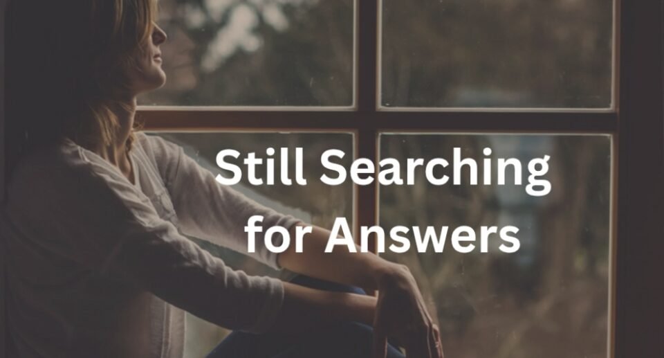 Still Searching for Answers