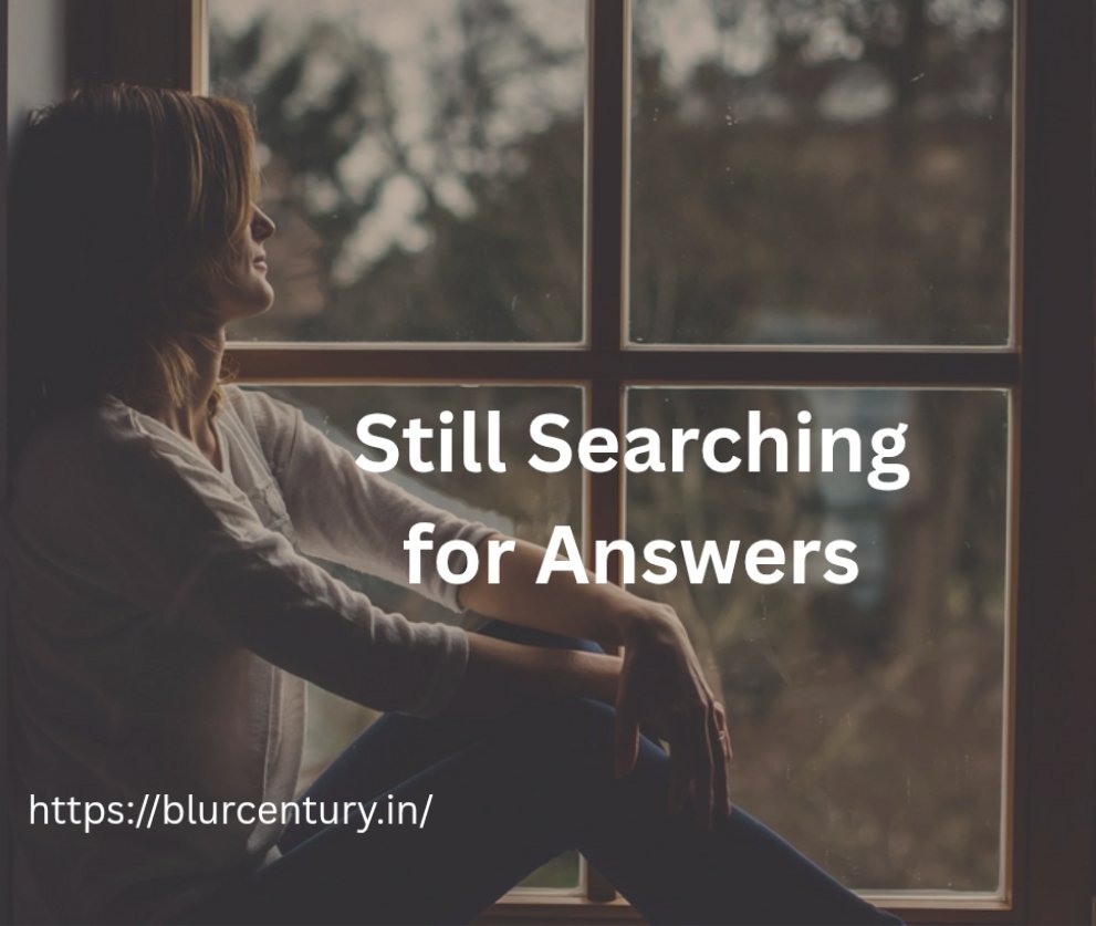 Still Searching for Answers